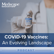 Podcast COVID-19 Vaccines: An Evolving Landscape