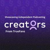 Podcast Creators from TrueFans: Showcasing Independent Podcasting