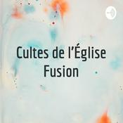 Podcast Cultes de l'Église Fusion