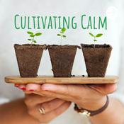Podcast Cultivating Calm