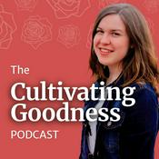 Podcast Cultivating Goodness