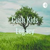 Podcast Cush Kids Legacy