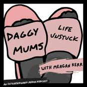 Podcast Daggy Mums Life Unstuck