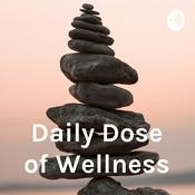 Podcast Daily Dose of Wellness