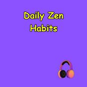 Podcast Daily Zen Habits | Minimalist Routines That Stick,