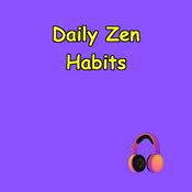 Podcast Daily Zen Habits | Minimalist Routines That Stick,