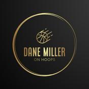 Podcast Dane Miller on Hoops