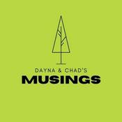 Podcast Dayna & Chad's Musings
