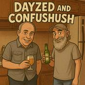 Podcast Dayzed and Confushush