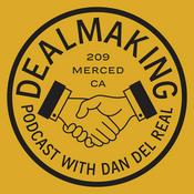 Podcast Dealmaking with Dan Del Real