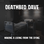 Podcast Deathbed Dave: Making a Living from the Dying
