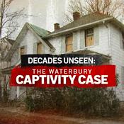 Podcast Decades Unseen: The Waterbury Captivity Case