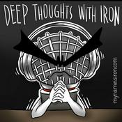 Podcast Deep Thoughts With Iron