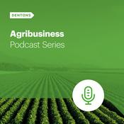 Podcast Dentons Agribusiness Podcast Series