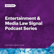 Podcast Dentons Entertainment & Media Law Signal Podcast Series
