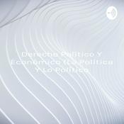 Podcast Derecho Político Y Económico (La Política Y Lo Político - Sistemas Económicos)