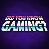 Podcast Did You Know Gaming?