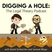 Podcast Digging a Hole: The Legal Theory Podcast