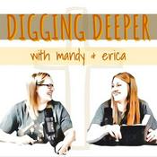 Podcast Digging Deeper with Mandy & Erica