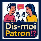 Podcast Dis-moi patron?