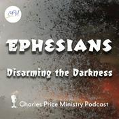 Podcast Disarming the Darkness - Ephesians Pt. 3 | Charles Price Ministry Podcast