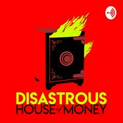 Podcast Disastrous House of Money