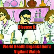 Podcast Disease X :World Health Organization's Vigilant Watch