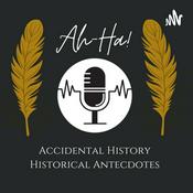 Podcast AH-HA!
Accidents Happen - Historical Annectdotes