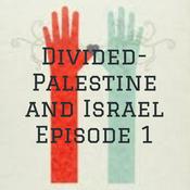 Podcast Divided- Palestine and Israel Episode 1