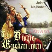 Podcast Divine Enchantment, The by John Neihardt (1881 - 1973)