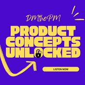 Podcast DMthePM: Product Concepts Unlocked