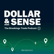 Podcast Dollar & Sense: The Brookings Trade Podcast