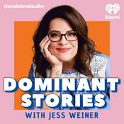 Podcast Dominant Stories with Jess Weiner
