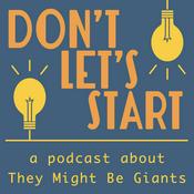 Podcast Don't Let's Start: A Podcast About They Might Be Giants