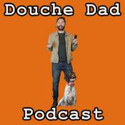 Podcast Douche Dad