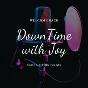 Podcast Downtime with Joy