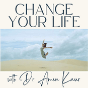Change Your Life with Dr. Amen Kaur