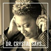 Podcast Dr. Crystal Says...