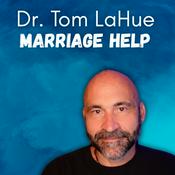 Podcast Dr. Tom LaHue, Marriage Help