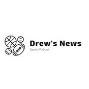 Podcast Drew's News Sports Podcast
