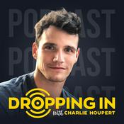 Podcast Dropping In With Charlie Houpert