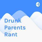 Podcast Drunk Parents Rant