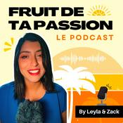 Podcast Fruit de ta Passion : Le Podcast