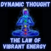 Podcast Dynamic Thought - Law of Vibrant Energy