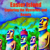 Podcast Easter Island: Exploring The Mystery and Beauty
