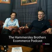 Podcast Ecommerce: The Hammersley Brothers Ecommerce Podcast