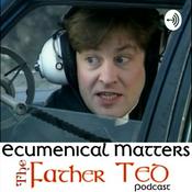 Podcast Ecumenical Matters The Father Ted Podcast