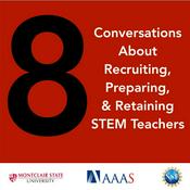 Podcast Eight conversations about recruiting, preparing, and retaining STEM teachers