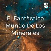 Podcast El Fantástico Mundo De Los Minerales