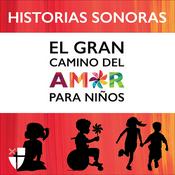 Podcast El Gran Camino del Amor Para Niños - Historias Sonoras